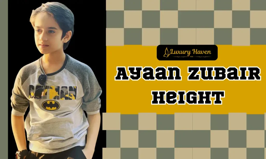 Ayaan Zubair Height