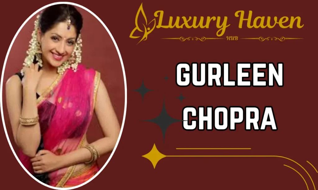 Gurleen Chopra Age
